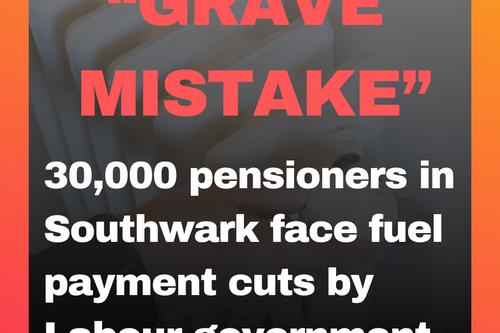 Graphic saying "grave mistake: 30,000 pensioners in Southwark face fuel payment cuts by Labour government"